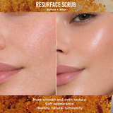 RESURFACE SCRUB // FACE + BODY