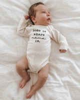Home is Where Mama is Organic Bodysuit Long Sleeve